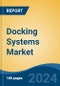 Docking Systems Market - Global Industry Size, Share, Trends, Opportunity, and Forecast, 2019-2029F - Product Image