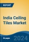 India Ceiling Tiles Market, By Region, Competition, Forecast & Opportunities, 2020-2030F - Product Thumbnail Image