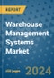 Warehouse Management Systems Market - Global Industry Analysis, Size, Share, Growth, Trends, and Forecast 2031 - By Product, Technology, Grade, Application, End-user, Region: (North America, Europe, Asia Pacific, Latin America and Middle East and Africa) - Product Thumbnail Image