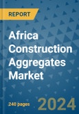 Africa Construction Aggregates Market - Industry Analysis, Size, Share, Growth, Trends, and Forecast 2031 - By Product, Technology, Grade, Application, End-user, Region: (Africa)- Product Image