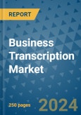 Business Transcription Market - Global Industry Analysis, Size, Share, Growth, Trends, and Forecast 2031 - By Product, Technology, Grade, Application, End-user, Region: (North America, Europe, Asia Pacific, Latin America and Middle East and Africa)- Product Image