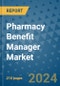 Pharmacy Benefit Manager Market - Global Industry Analysis, Size, Share, Growth, Trends, and Forecast 2031 - By Product, Technology, Grade, Application, End-user, Region: (North America, Europe, Asia Pacific, Latin America and Middle East and Africa) - Product Thumbnail Image