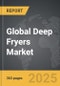 Deep Fryers - Global Strategic Business Report - Product Image