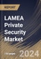 LAMEA Private Security Market Size, Share & Trends Analysis Report by Service, End User (Commercial, Industrial, Government, and Residential), Country and Growth Forecast, 2024-2031 - Product Thumbnail Image