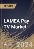 LAMEA Pay TV Market Size, Share & Trends Analysis Report by Application (Residential and Commercial), Technology, Country and Growth Forecast, 2024-2031- Product Image