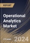 Operational Analytics Market Size, Share & Trends Analysis Report by Type, Business Function, Application, Deployment Model (Cloud and On-premises), Industry Vertical, Regional Outlook and Forecast, 2024-2031 - Product Image