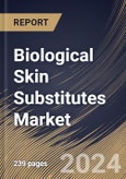 Biological Skin Substitutes Market Size, Share & Trends Analysis Report by Type, End Use, Application, Regional Outlook and Forecast, 2024-2031- Product Image