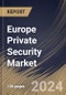 Europe Private Security Market Size, Share & Trends Analysis Report by Service, End User (Commercial, Industrial, Government, and Residential), Country and Growth Forecast, 2024-2031 - Product Image