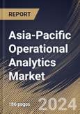 Asia-Pacific Operational Analytics Market Size, Share & Trends Analysis Report by Type, Business Function, Application, Deployment Model (Cloud and On-premises), Industry Vertical, Country and Growth Forecast, 2024-2031- Product Image