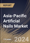 Asia-Pacific Artificial Nails Market Size, Share & Trends Analysis Report by Type (Press On Nails and Wrap Nails), Material, Distribution Channel, Country and Growth Forecast, 2024-2031- Product Image