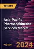 Asia-Pacific Pharmacokinetics Services Market Forecast to 2031 - Regional Analysis - by Drug Type, Service Type, Therapeutic Application, and End User- Product Image