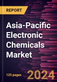 Asia-Pacific Electronic Chemicals Market Forecast to 2030 - Regional Analysis - by Product Type and End Use- Product Image