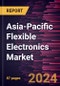 Asia-Pacific Flexible Electronics Market Forecast to 2030 - Regional Analysis - by Components and Application - Product Image