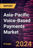 Asia-Pacific Voice-Based Payments Market Forecast to 2030 - Regional Analysis - by Component, Enterprise Size, and Industry- Product Image