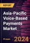 Asia-Pacific Voice-Based Payments Market Forecast to 2030 - Regional Analysis - by Component, Enterprise Size, and Industry - Product Thumbnail Image