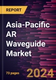 Asia-Pacific AR Waveguide Market Forecast to 2031 - Regional Analysis - by Type and Application- Product Image