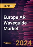 Europe AR Waveguide Market Forecast to 2031 - Regional Analysis - by Type and Application- Product Image