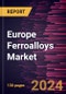 Europe Ferroalloys Market Forecast to 2031 - Regional Analysis - by Type and Application - Product Image