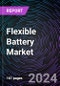 Flexible Battery Market Size and Forecast 2022-2031: Global and Regional Share, Trends, and Growth Opportunity Analysis - Product Thumbnail Image