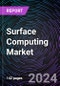 Surface Computing Market Size and Forecast 2022-2031: Global and Regional Share, Trends, and Growth Opportunity Analysis - Product Image