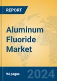 Aluminum Fluoride Market Insights 2024, Analysis and Forecast to 2029, by Manufacturers, Regions, Technology, Application- Product Image