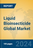 Liquid Bioinsecticide Global Market Insights 2024, Analysis and Forecast to 2029, by Market Participants, Regions, Technology, Application, Product Type- Product Image