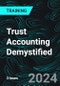 Trust Accounting Demystified (Recorded) - Product Thumbnail Image