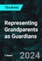 Representing Grandparents as Guardians (Recorded) - Product Thumbnail Image