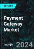 Payment Gateway Market Global Forecast Report by Type, Enterprise, End User, Countries and Company Analysis 2024-2032- Product Image