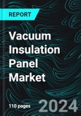 Vacuum Insulation Panel Market Global Forecast Report by Types, Raw Materials, Core Materials, Application, Countries and Company Analysis 2024-2032- Product Image