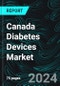 Canada Diabetes Devices Market Forecast Report by Types, Distribution Channel and Company Analysis 2024-2032 - Product Image