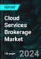 Cloud Services Brokerage Market Global Forecast Report by Platform, End-user Industry, Countries and Company Analysis 2025-2033 - Product Thumbnail Image