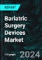 Bariatric Surgery Devices Market Global Forecast Report by Procedure Type, Device Type, Procedure, Application, End User, Countries and Company Analysis 2025-2033 - Product Image