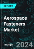 Aerospace Fasteners Market Report Global Forecast By Aircraft Type, Material, Product, Countries and Company Analysis- Product Image