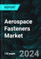 Aerospace Fasteners Market Report Global Forecast By Aircraft Type, Material, Product, Countries and Company Analysis - Product Thumbnail Image