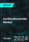 Azodicarbonamide Market Report Global Forecast By Application, Countries and Company Analysis- Product Image