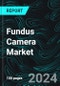 Fundus Camera Market Global Forecast Report by Product Type, End-User, Countries and Company Analysis 2025-2033 - Product Image