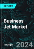 Business Jet Market Report Global Forecast By Type, Business Model, System Analysis, Countries and Company Analysis- Product Image