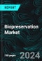 Biopreservation Market Report Global Forecast By Product, Application, Countries and Company Analysis - Product Thumbnail Image