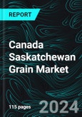 Canada Saskatchewan Grain Market Report Forecast By Grain Production, Non-Grain Production, End-Use, Export Demand and Company Analysis- Product Image