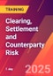 Clearing, Settlement and Counterparty Risk (March 17, 2025) - Product Image