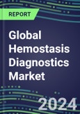 2024 Global Hemostasis Diagnostics Market Players - Market Shares by Country, Strategic Assessments of Major Suppliers and Emerging Market Entrants- Product Image