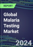 2024-2029 Global Malaria Testing Market: US, Europe, Japan - Sales Segment Forecasts by Country, Competitive Intelligence, Emerging Technologies, Instrumentation and Opportunities- Product Image