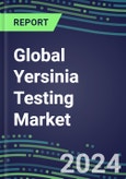 2024-2029 Global Yersinia Testing Market: US, Europe, Japan - Sales Segment Forecasts by Country, Competitive Intelligence, Emerging Technologies, Instrumentation and Opportunities- Product Image