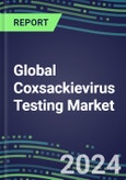 2024-2029 Global Coxsackievirus Testing Market: US, Europe, Japan - Supplier Shares and Sales Segment Forecasts by Country, Competitive Intelligence, Emerging Technologies, Instrumentation and Opportunities- Product Image