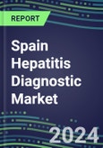 2024-2029 Spain Hepatitis Diagnostic Market for HAV NAT, HBV NAT, HBs Ag, HCV, Anti-HBc, Anti-HBs, Anti-HAV, Hepatitis Delta, HBc Ag, HBe Ag, and ALT/SGPT- Product Image