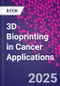 3D Bioprinting in Cancer Applications - Product Thumbnail Image