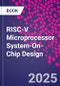 RISC-V Microprocessor System-On-Chip Design - Product Image