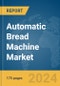 Automatic Bread Machine Market Report 2024 - Product Image