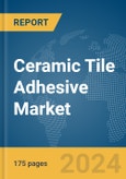 Ceramic Tile Adhesive Market Report 2024- Product Image